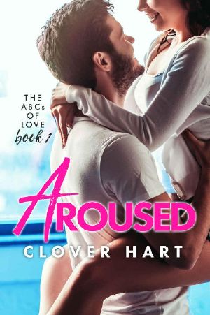 [The ABCs of Love 01] • Aroused